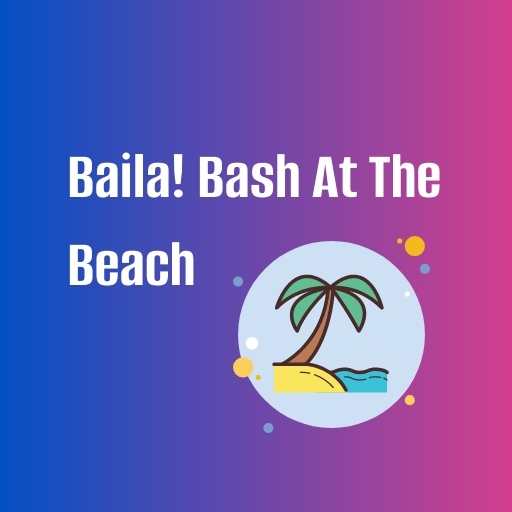 Baila! Bash At The Beach Vancouver Tickets
