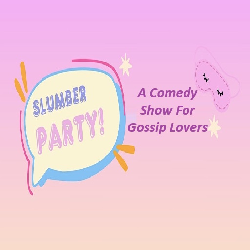 Slumber Party! A Comedy Show For Gossip Lovers in Vancouver