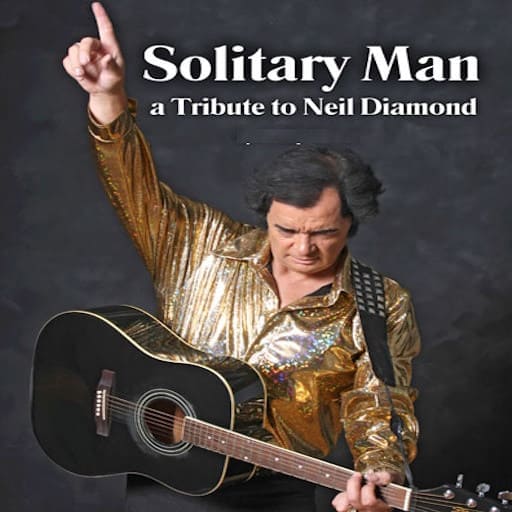 Solitary Man - A Tribute To Neil Diamond Vancouver Tickets